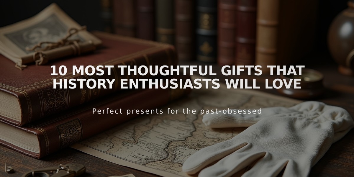 10 Most Thoughtful Gifts That History Enthusiasts Will Love