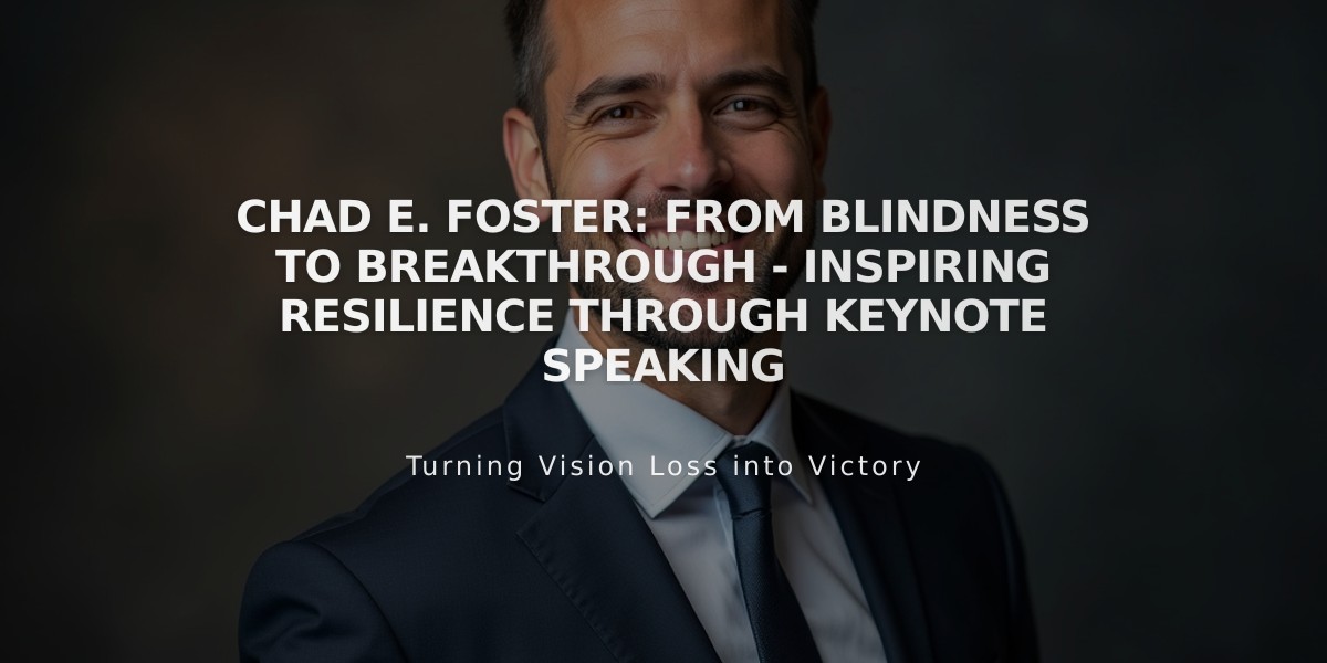 Chad E. Foster: From Blindness to Breakthrough - Inspiring Resilience Through Keynote Speaking