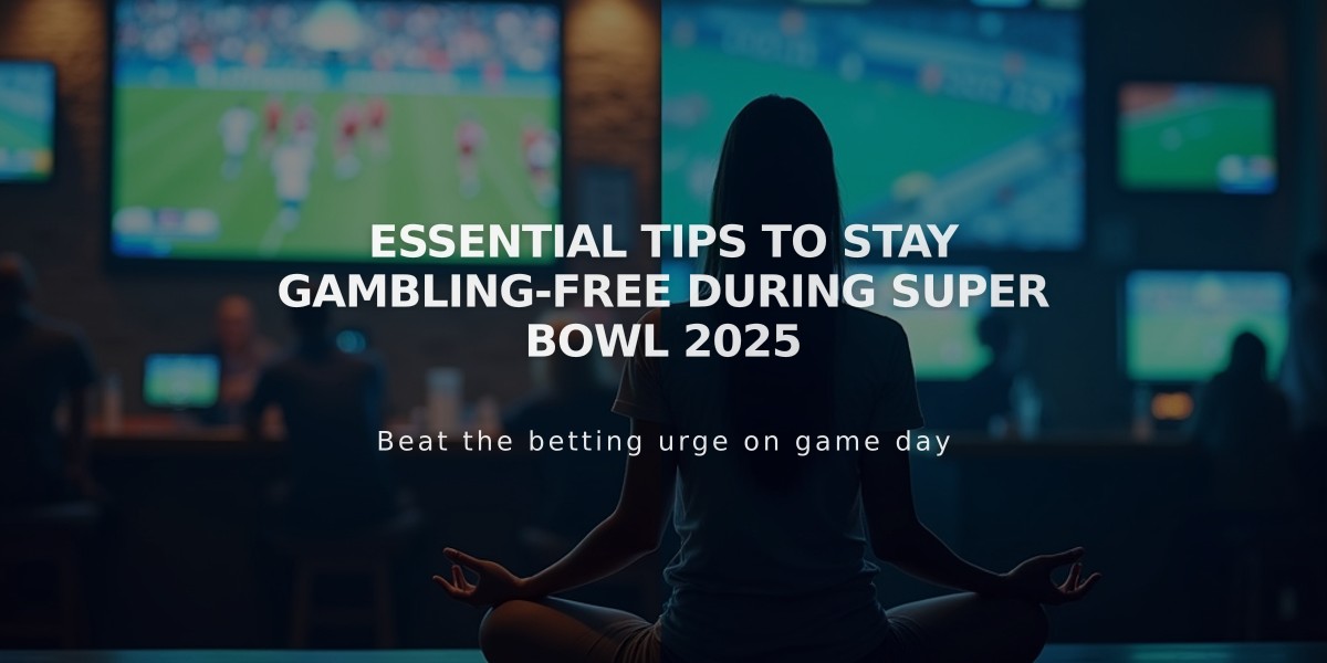 Essential Tips to Stay Gambling-Free During Super Bowl 2025