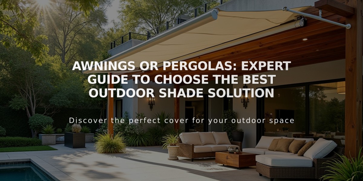 Awnings or Pergolas: Expert Guide to Choose the Best Outdoor Shade Solution