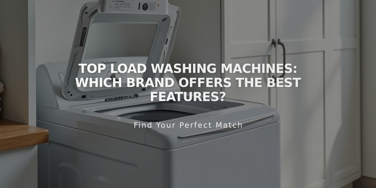 Top Load Washing Machines: Which Brand Offers the Best Features?