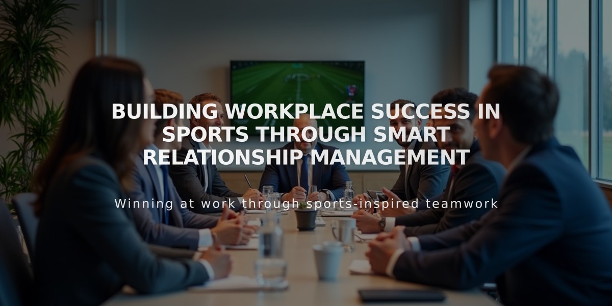 Building Workplace Success in Sports Through Smart Relationship Management