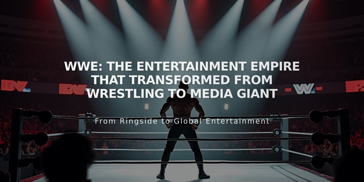 WWE: The Entertainment Empire That Transformed from Wrestling to Media Giant