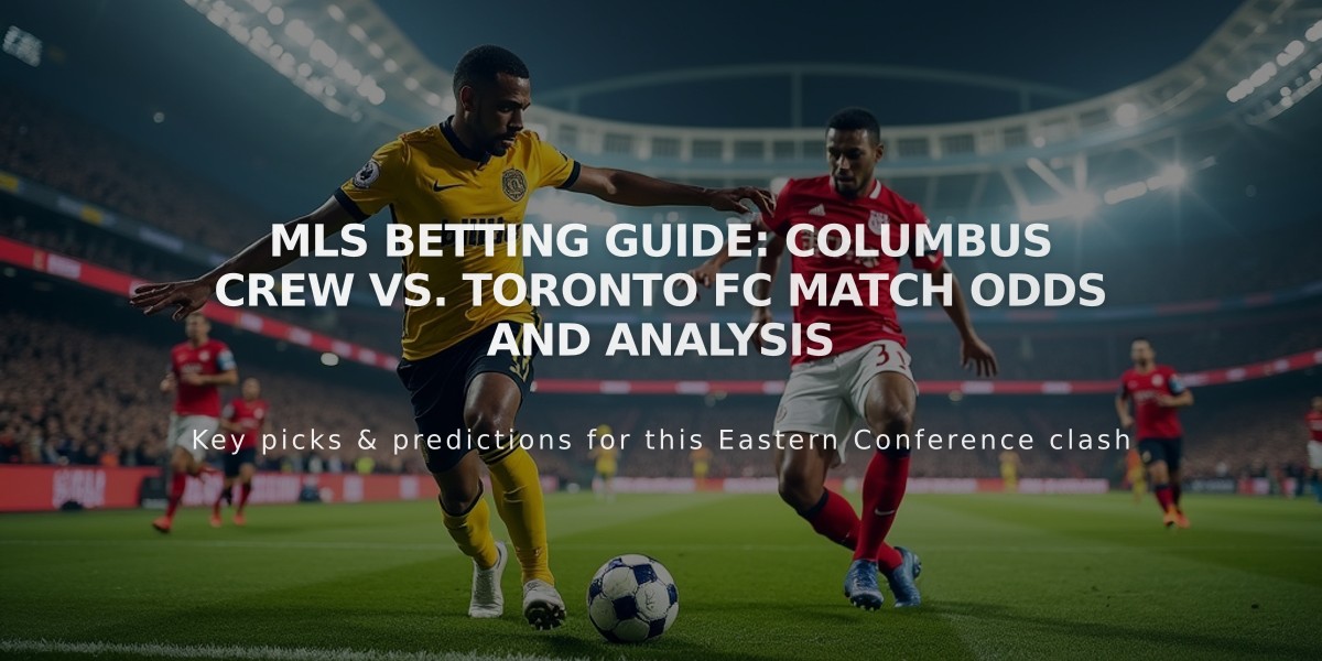 MLS Betting Guide: Columbus Crew vs. Toronto FC Match Odds and Analysis