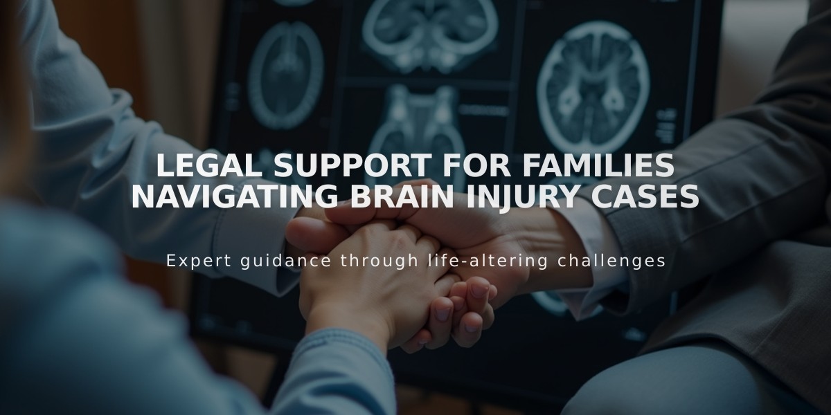 Legal Support for Families Navigating Brain Injury Cases