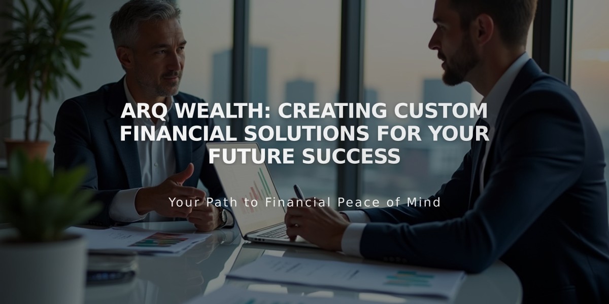 ARQ Wealth: Creating Custom Financial Solutions for Your Future Success