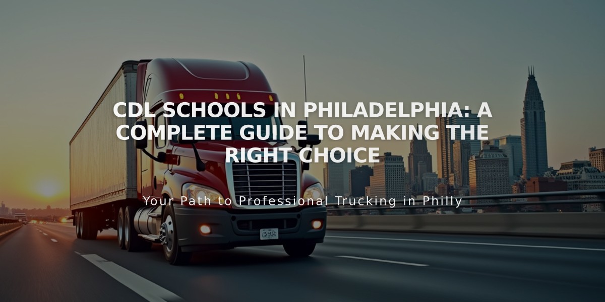 CDL Schools in Philadelphia: A Complete Guide to Making the Right Choice