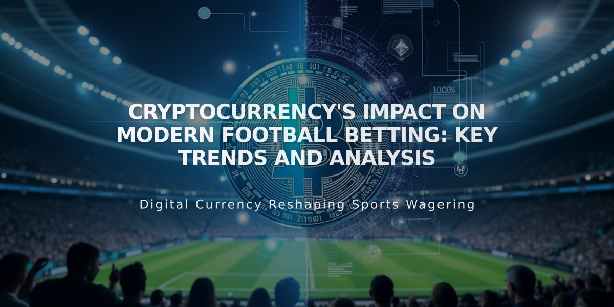 Cryptocurrency's Impact on Modern Football Betting: Key Trends and Analysis