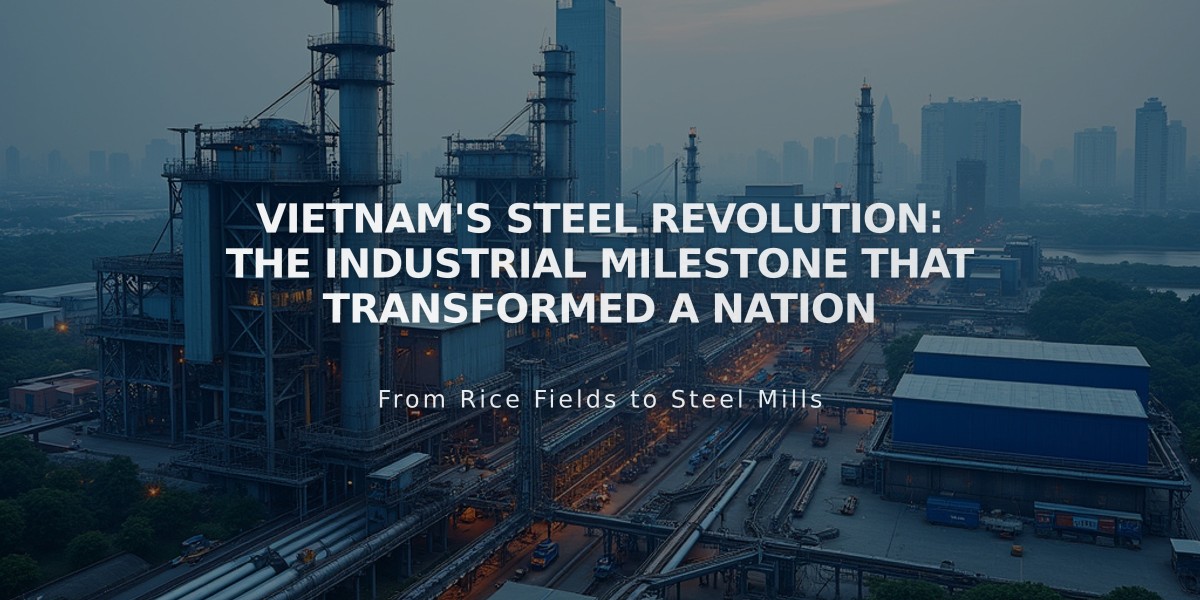 Vietnam's Steel Revolution: The Industrial Milestone That Transformed a Nation