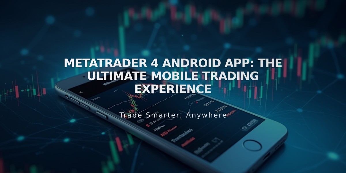 MetaTrader 4 Android App: The Ultimate Mobile Trading Experience