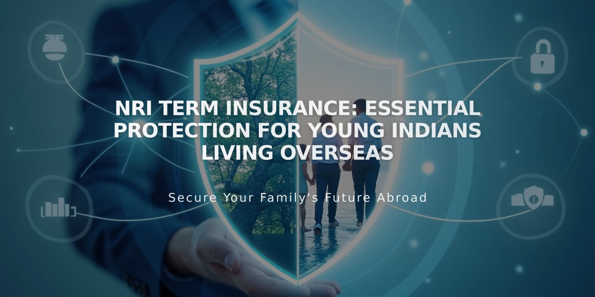 NRI Term Insurance: Essential Protection for Young Indians Living Overseas