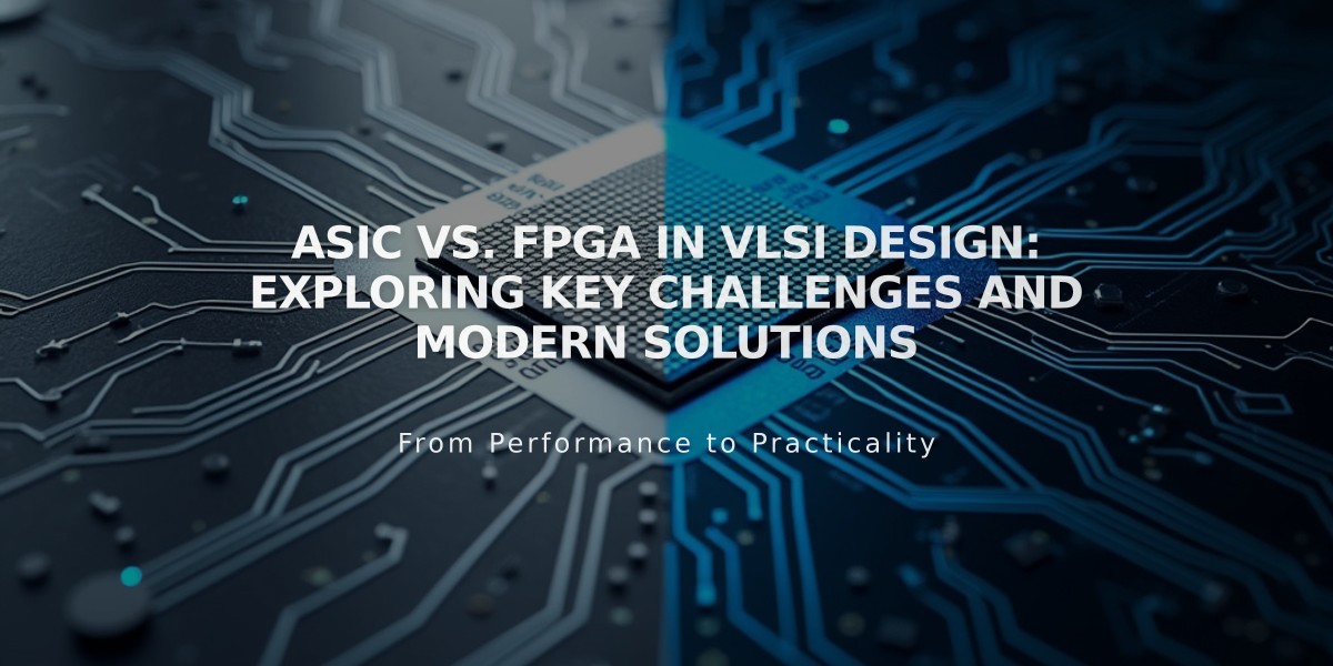 ASIC vs. FPGA in VLSI Design: Exploring Key Challenges and Modern Solutions