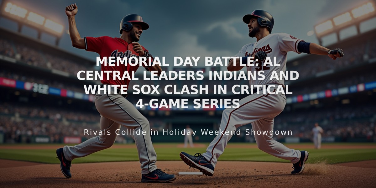 Memorial Day Battle: AL Central Leaders Indians and White Sox Clash in Critical 4-Game Series