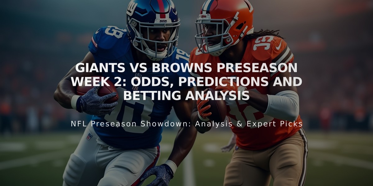 Giants vs Browns Preseason Week 2: Odds, Predictions and Betting Analysis