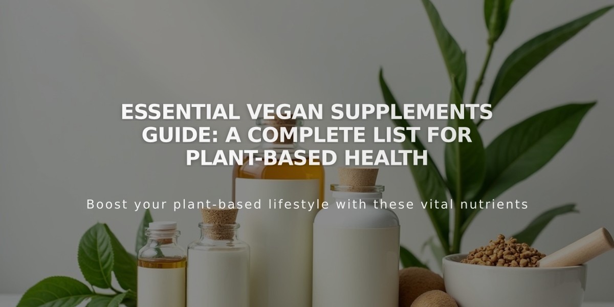 Essential Vegan Supplements Guide: A Complete List for Plant-Based Health