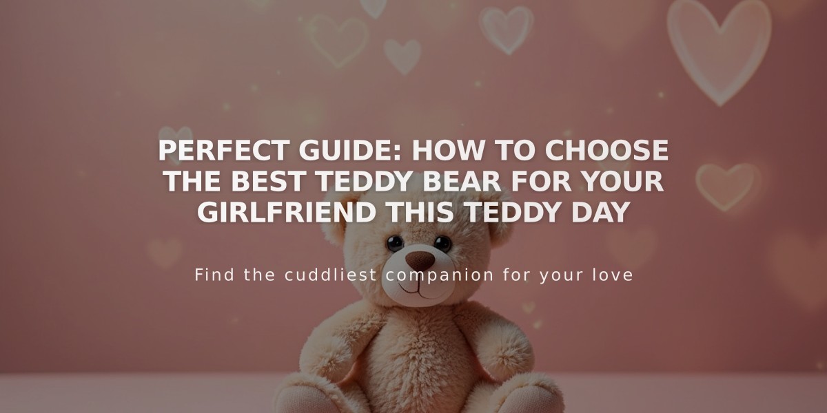 Perfect Guide: How to Choose the Best Teddy Bear for Your Girlfriend This Teddy Day