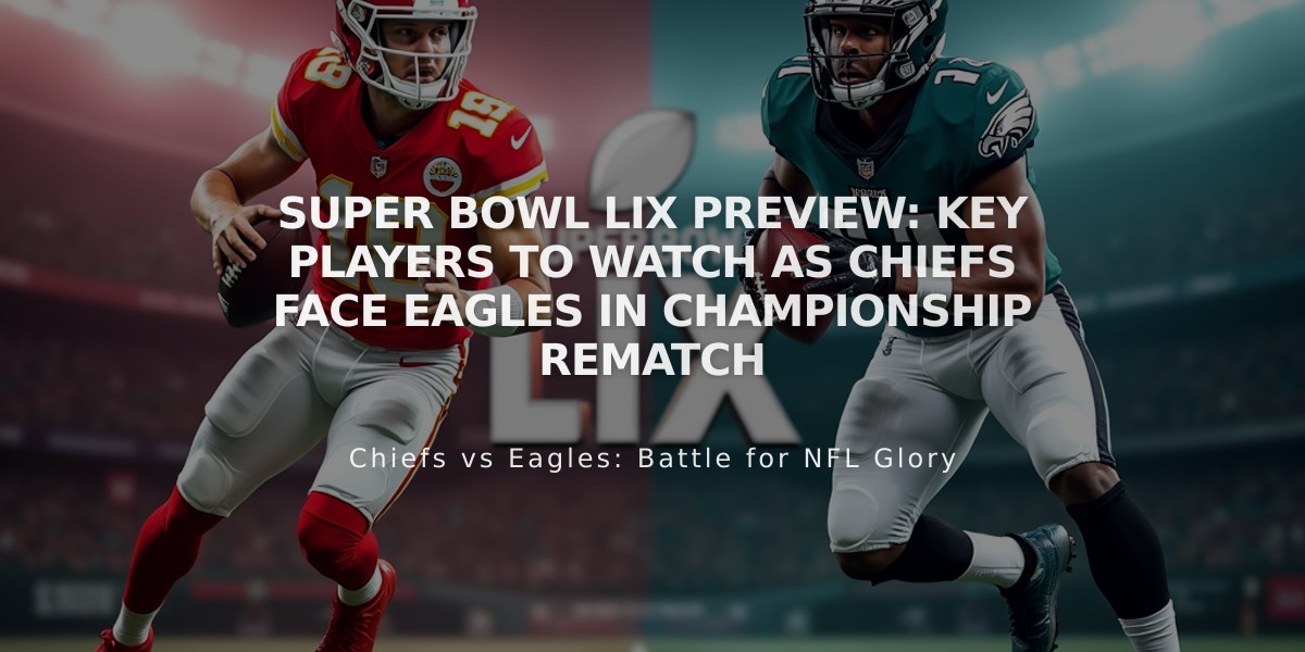 Super Bowl LIX Preview: Key Players to Watch as Chiefs Face Eagles in Championship Rematch