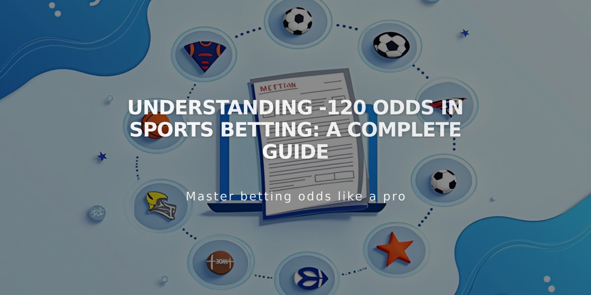 Understanding -120 Odds in Sports Betting: A Complete Guide