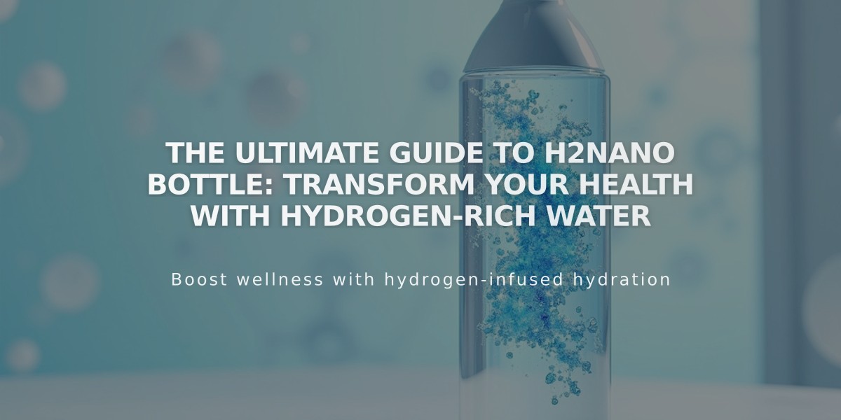 The Ultimate Guide to H2Nano Bottle: Transform Your Health with Hydrogen-Rich Water