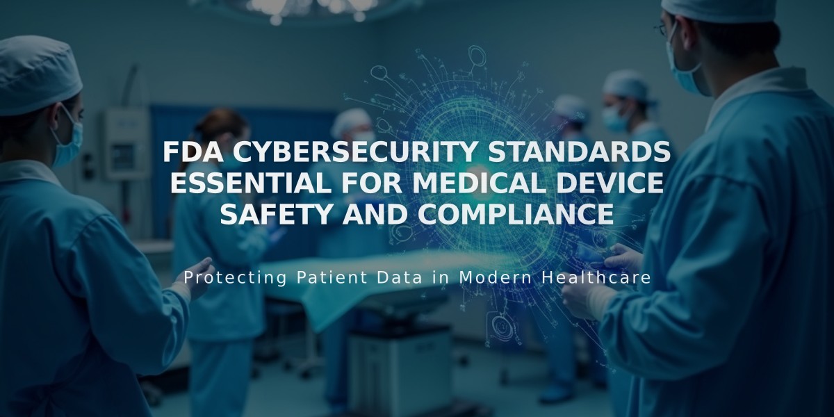 FDA Cybersecurity Standards Essential for Medical Device Safety and Compliance