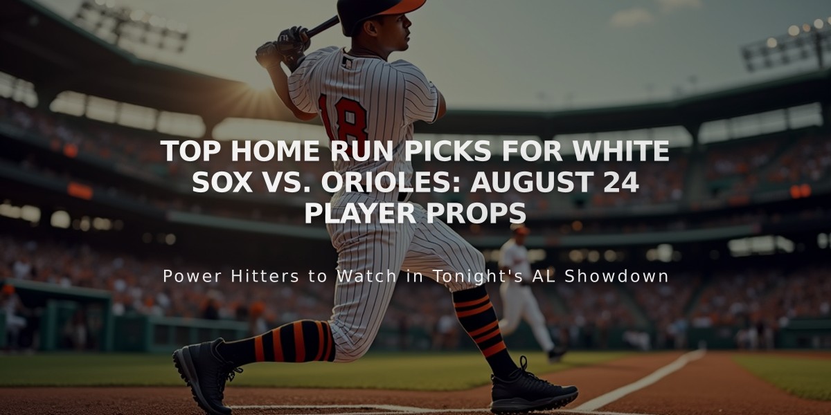 Top Home Run Picks for White Sox vs. Orioles: August 24 Player Props