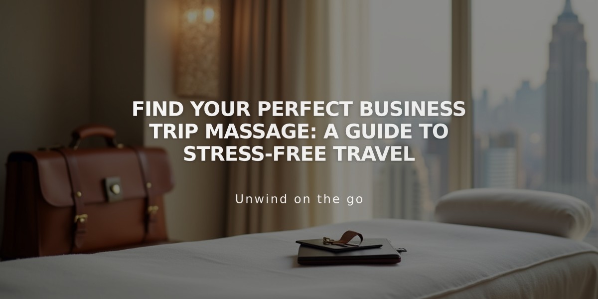 Find Your Perfect Business Trip Massage: A Guide to Stress-Free Travel