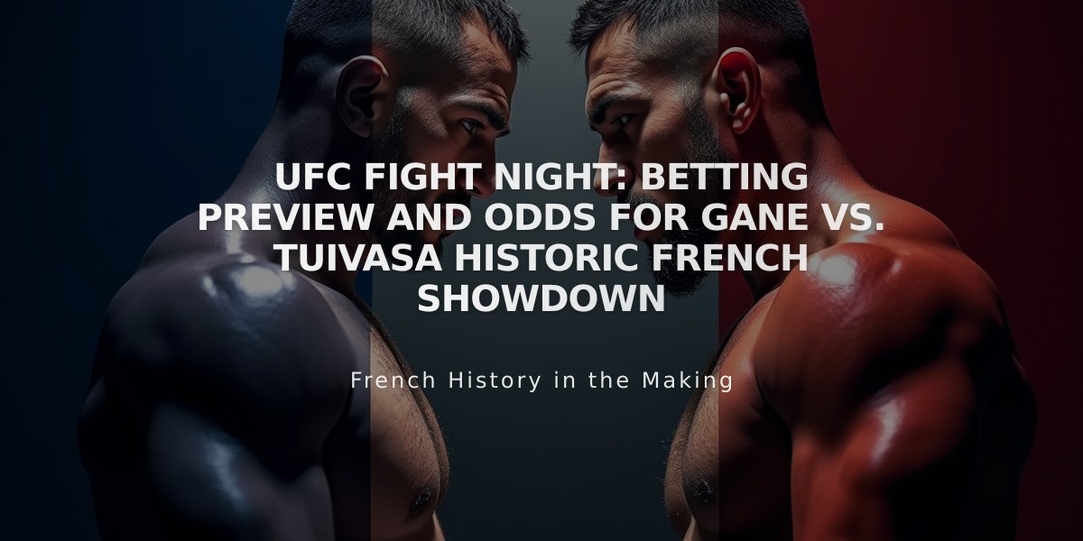 UFC Fight Night: Betting Preview and Odds for Gane vs. Tuivasa Historic French Showdown