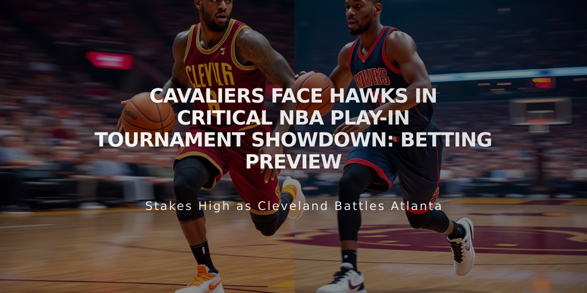 Cavaliers Face Hawks in Critical NBA Play-In Tournament Showdown: Betting Preview