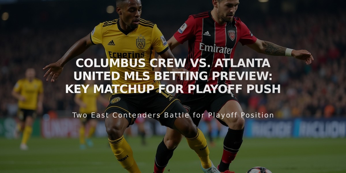 Columbus Crew vs. Atlanta United MLS Betting Preview: Key Matchup for Playoff Push