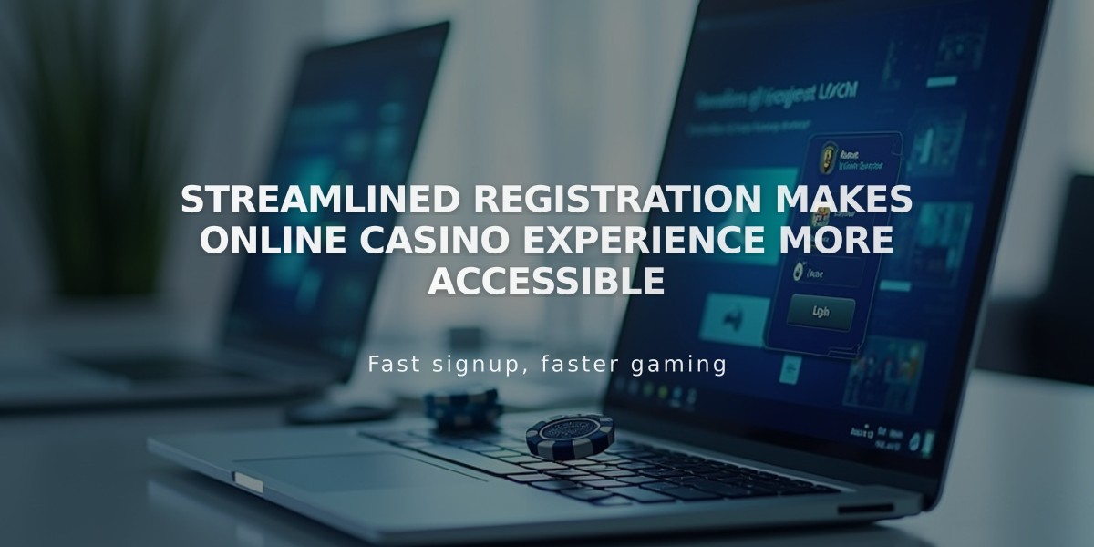 Streamlined Registration Makes Online Casino Experience More Accessible