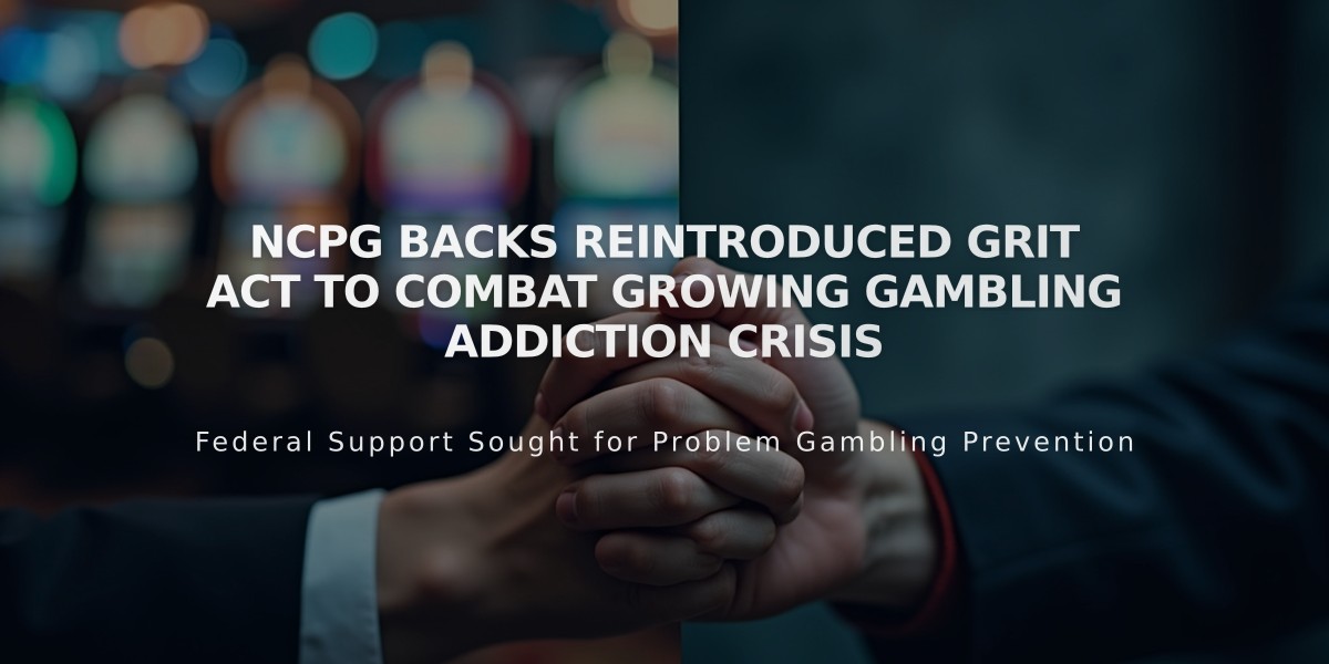 NCPG Backs Reintroduced GRIT Act to Combat Growing Gambling Addiction Crisis