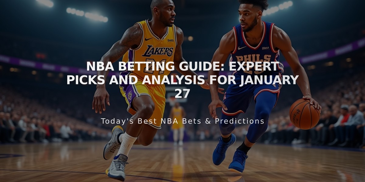 NBA Betting Guide: Expert Picks and Analysis for January 27