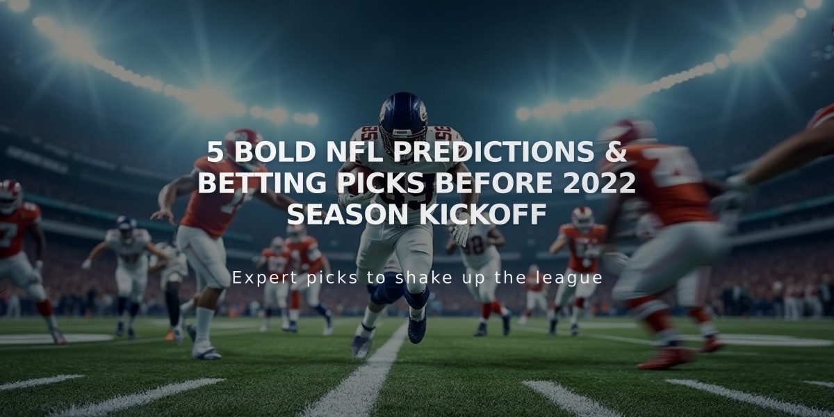 5 Bold NFL Predictions & Betting Picks Before 2022 Season Kickoff