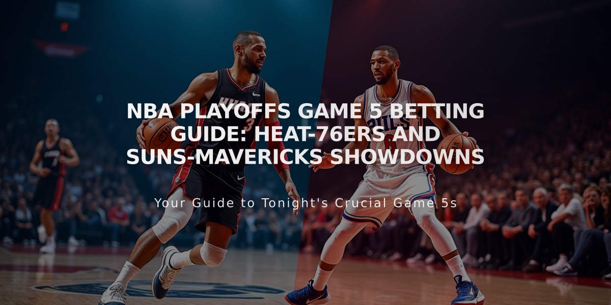 NBA Playoffs Game 5 Betting Guide: Heat-76ers and Suns-Mavericks Showdowns