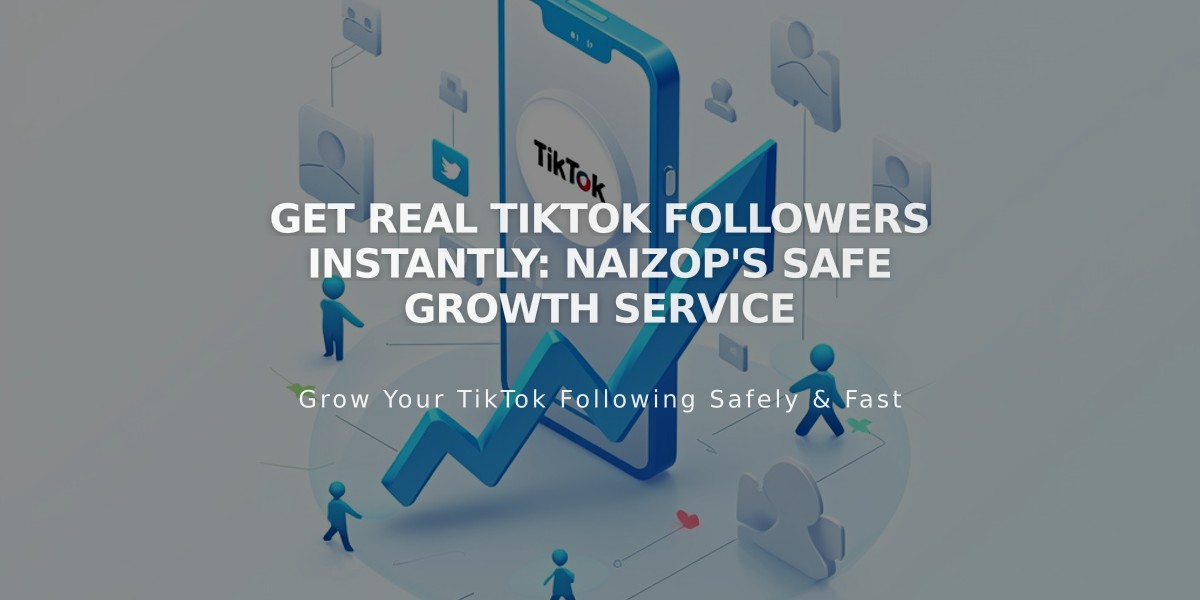 Get Real TikTok Followers Instantly: Naizop's Safe Growth Service