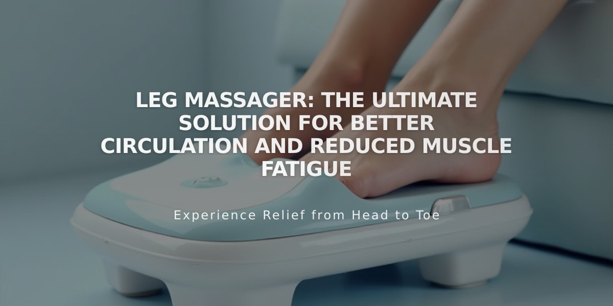 Leg Massager: The Ultimate Solution for Better Circulation and Reduced Muscle Fatigue