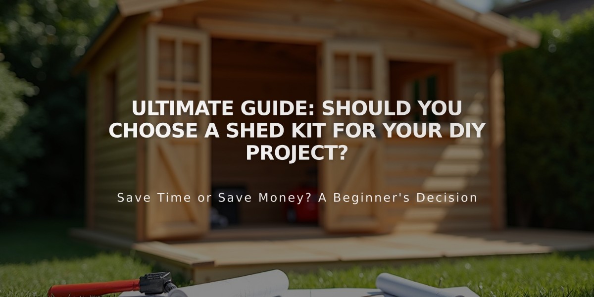 Ultimate Guide: Should You Choose a Shed Kit for Your DIY Project?