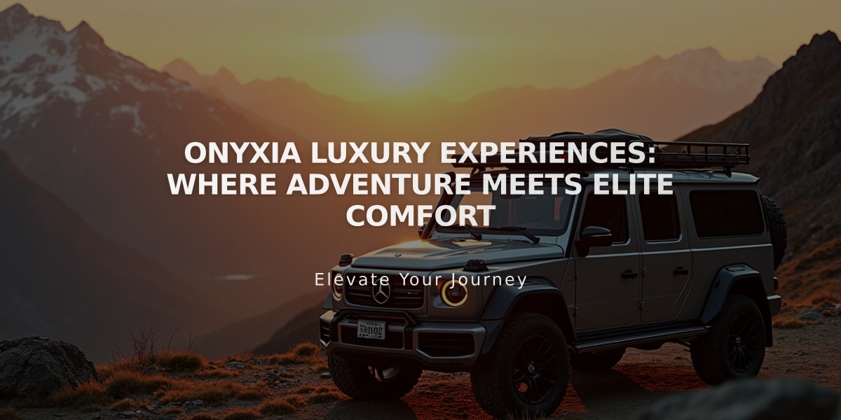 Onyxia Luxury Experiences: Where Adventure Meets Elite Comfort