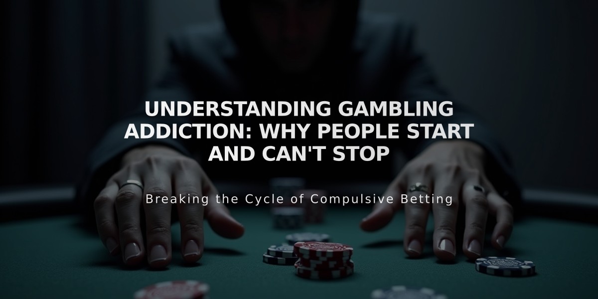 Understanding Gambling Addiction: Why People Start and Can't Stop