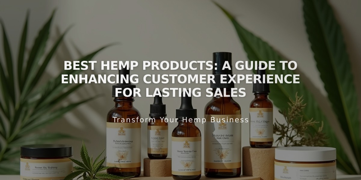 Best Hemp Products: A Guide to Enhancing Customer Experience for Lasting Sales