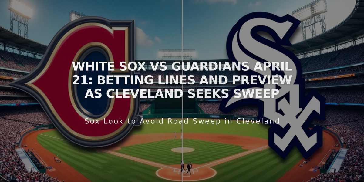 White Sox vs Guardians April 21: Betting Lines and Preview as Cleveland Seeks Sweep