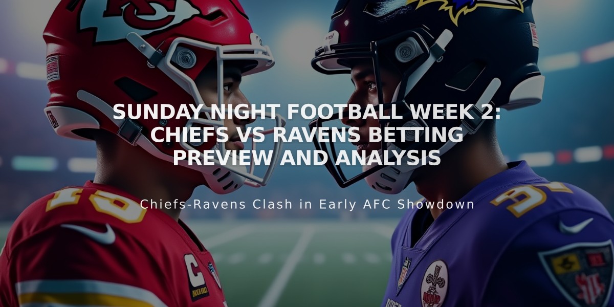 Sunday Night Football Week 2: Chiefs vs Ravens Betting Preview and Analysis