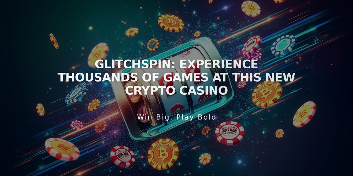 GlitchSpin: Experience Thousands of Games at This New Crypto Casino