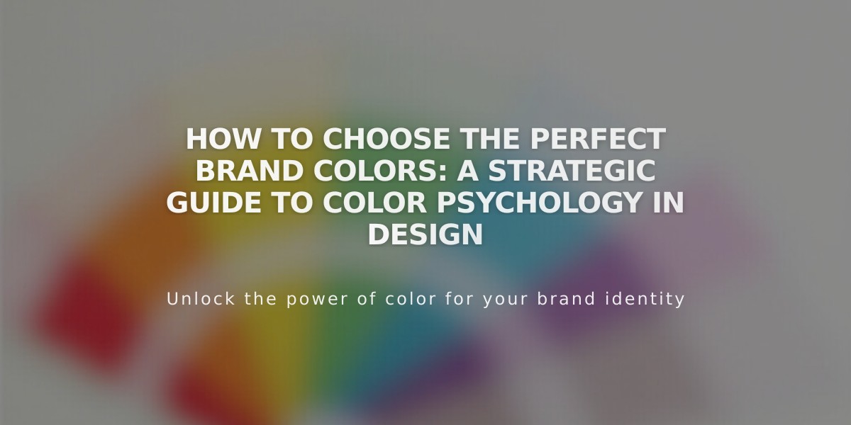 How to Choose the Perfect Brand Colors: A Strategic Guide to Color Psychology in Design