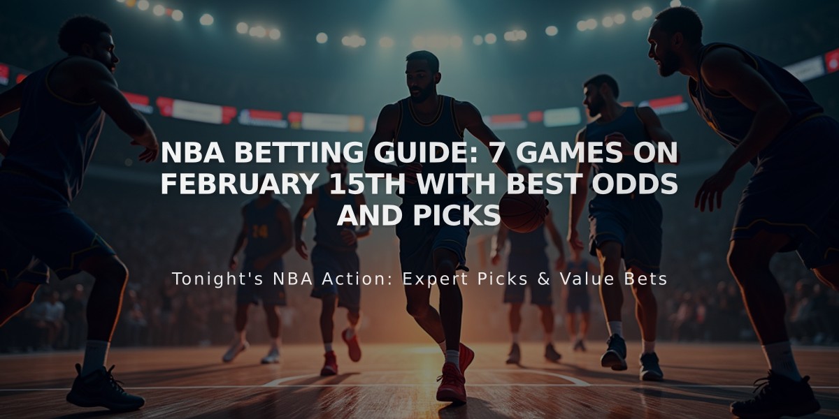 NBA Betting Guide: 7 Games on February 15th with Best Odds and Picks