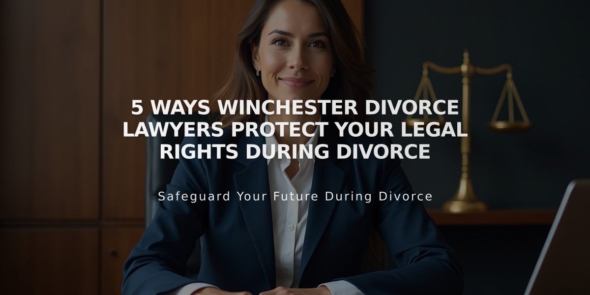 5 Ways Winchester Divorce Lawyers Protect Your Legal Rights During Divorce