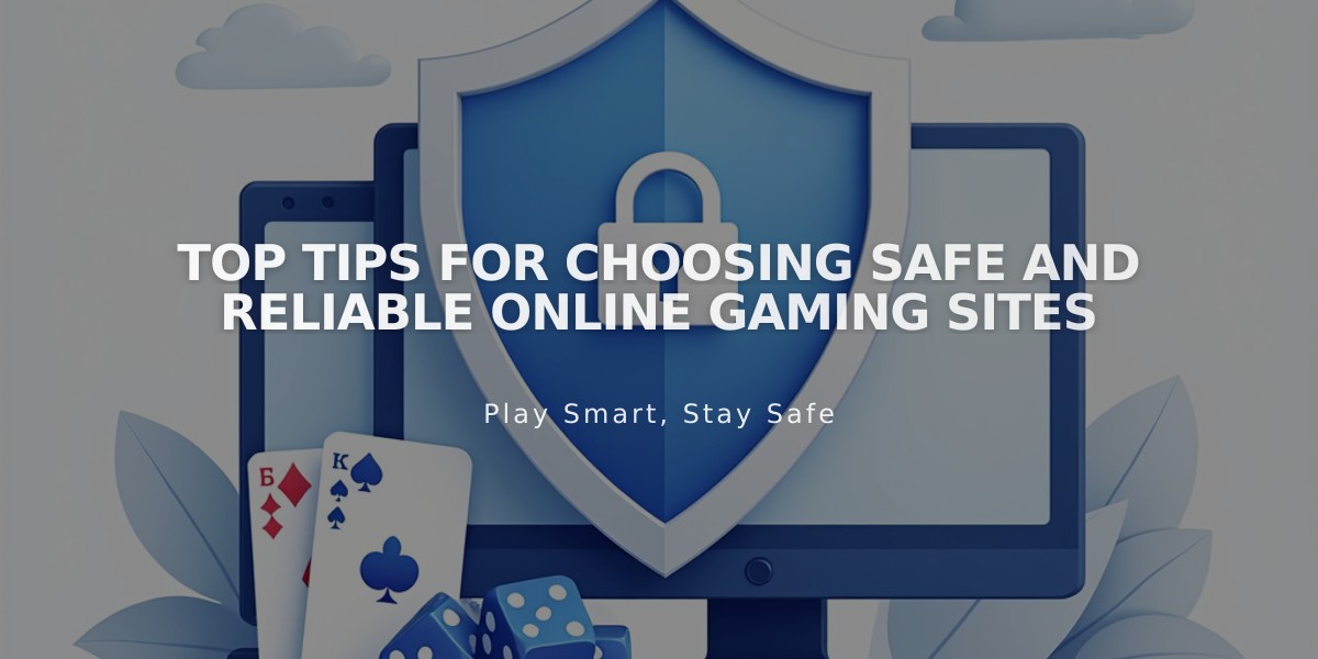 Top Tips for Choosing Safe and Reliable Online Gaming Sites