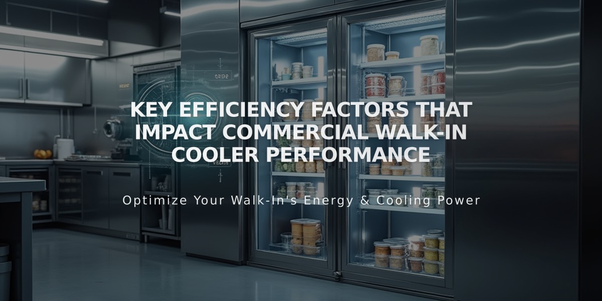 Key Efficiency Factors That Impact Commercial Walk-In Cooler Performance