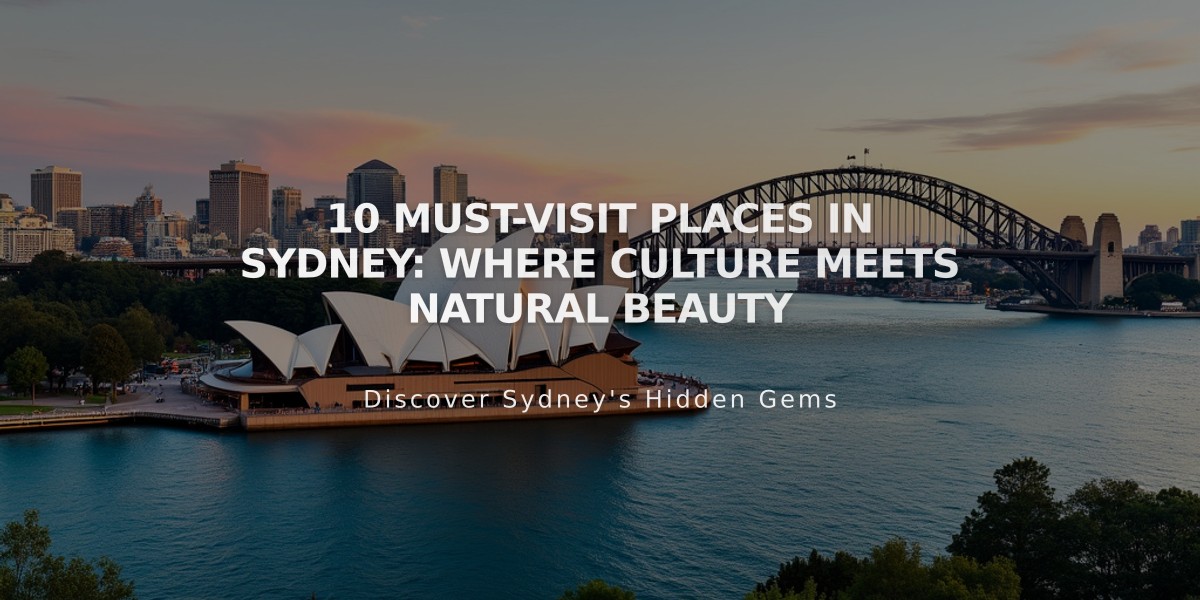 10 Must-Visit Places in Sydney: Where Culture Meets Natural Beauty