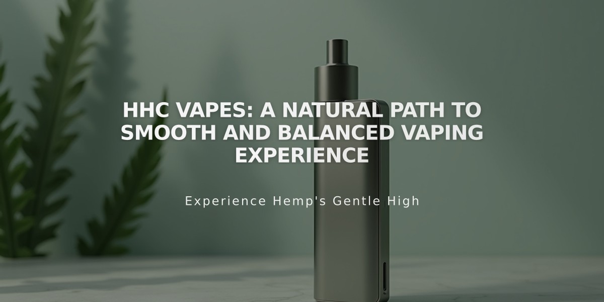 HHC Vapes: A Natural Path to Smooth and Balanced Vaping Experience